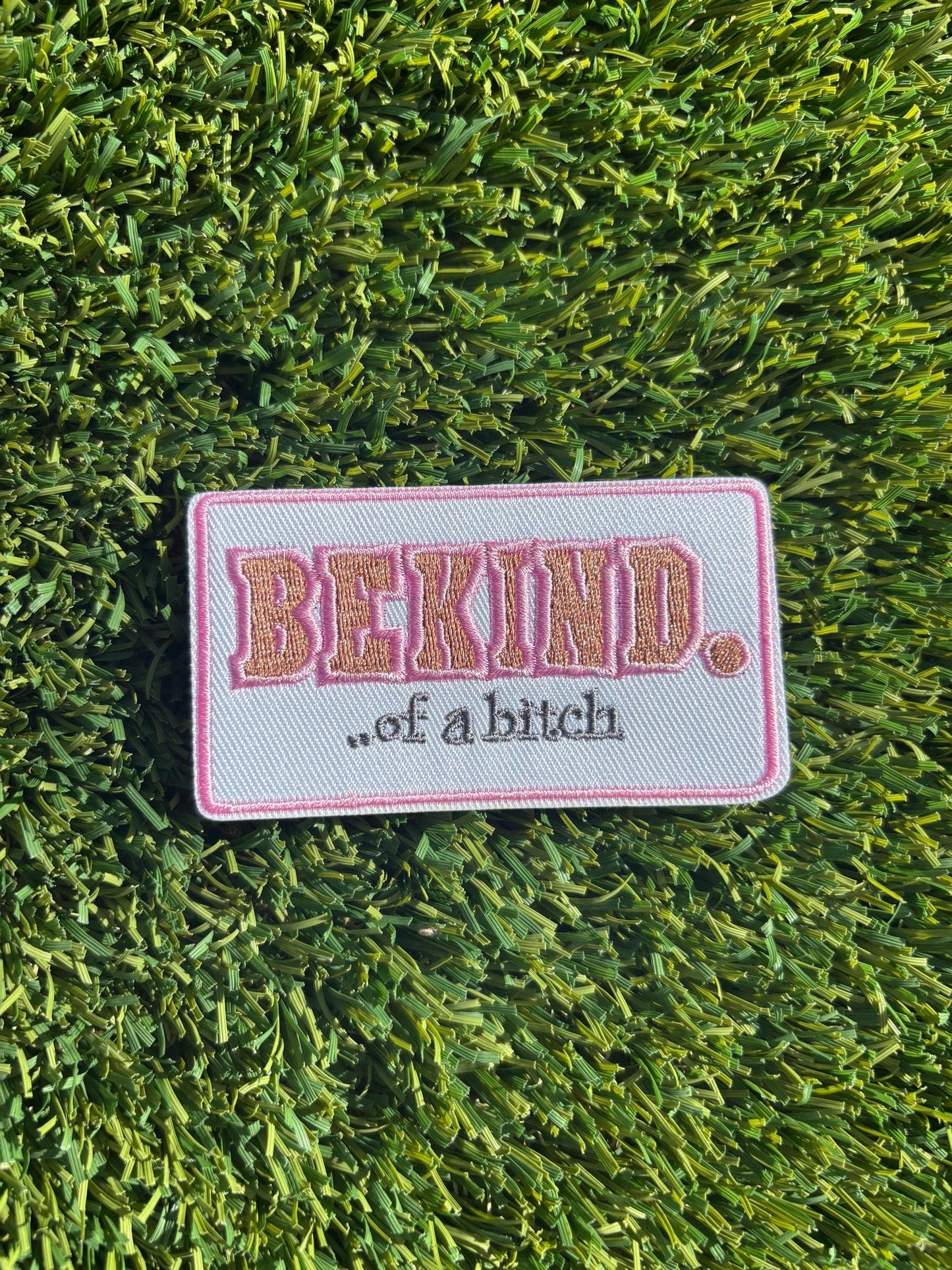 Be Kind of a Bitch Embroidered Patch