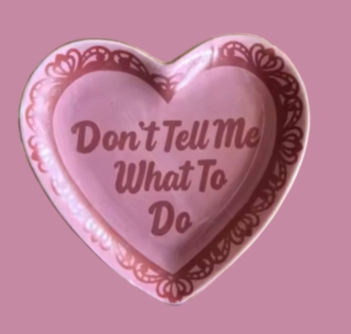 Don't Tell Me What To Do Lace Heart Ceramic Trinket Dish