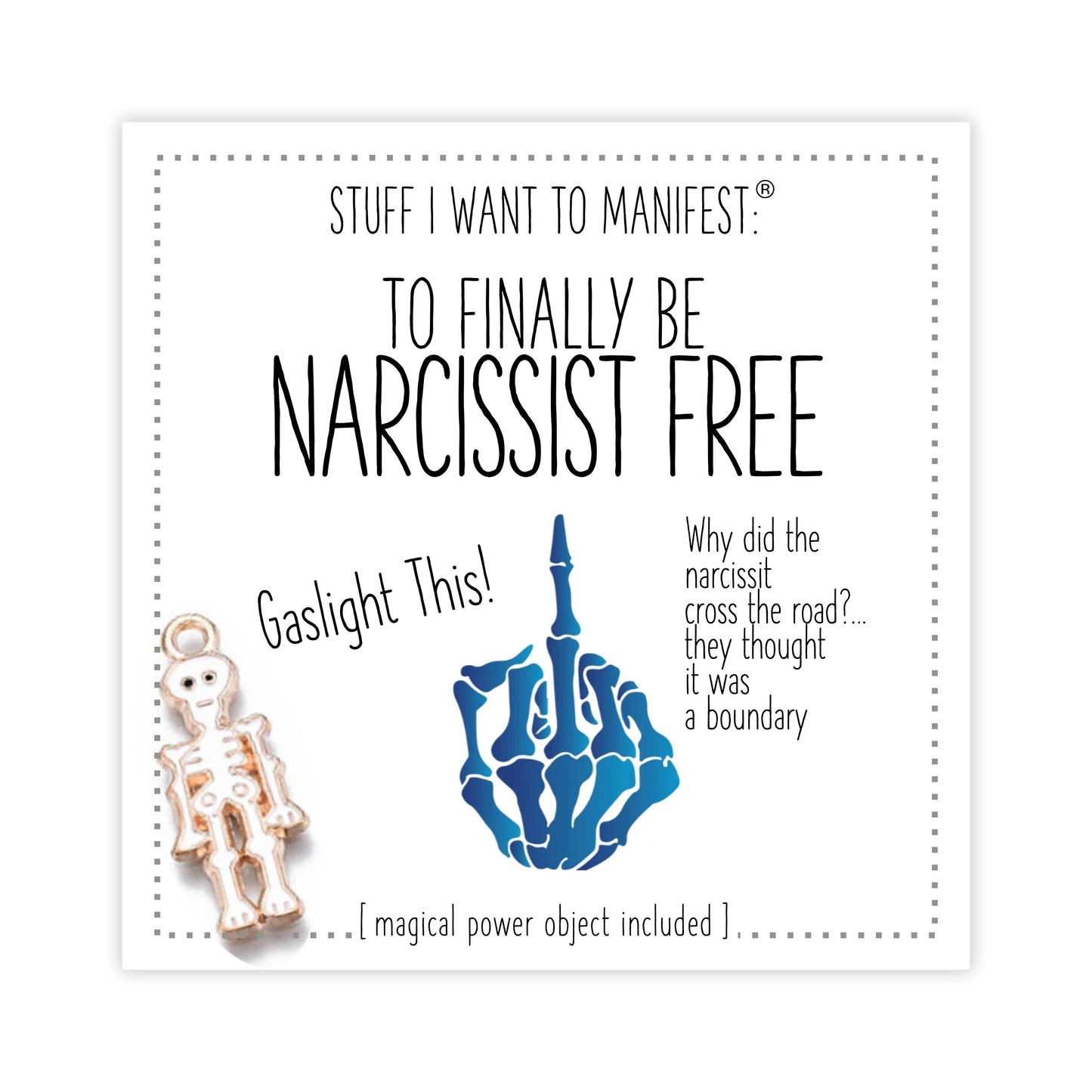 Stuff I Want To Manifest : Finally Be Narcissist-Free