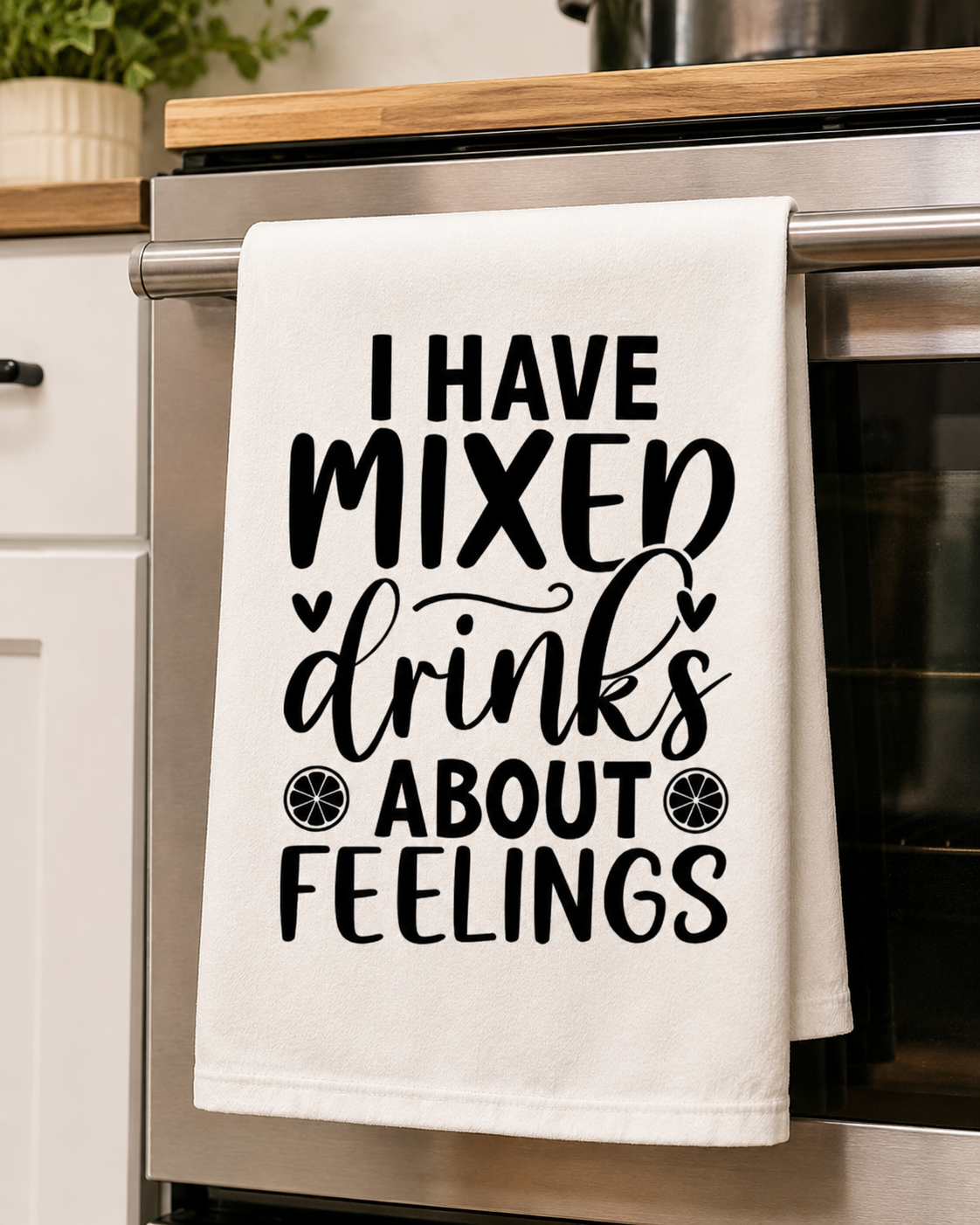 I Have Mixed Drinks About Feelings Tea Towel