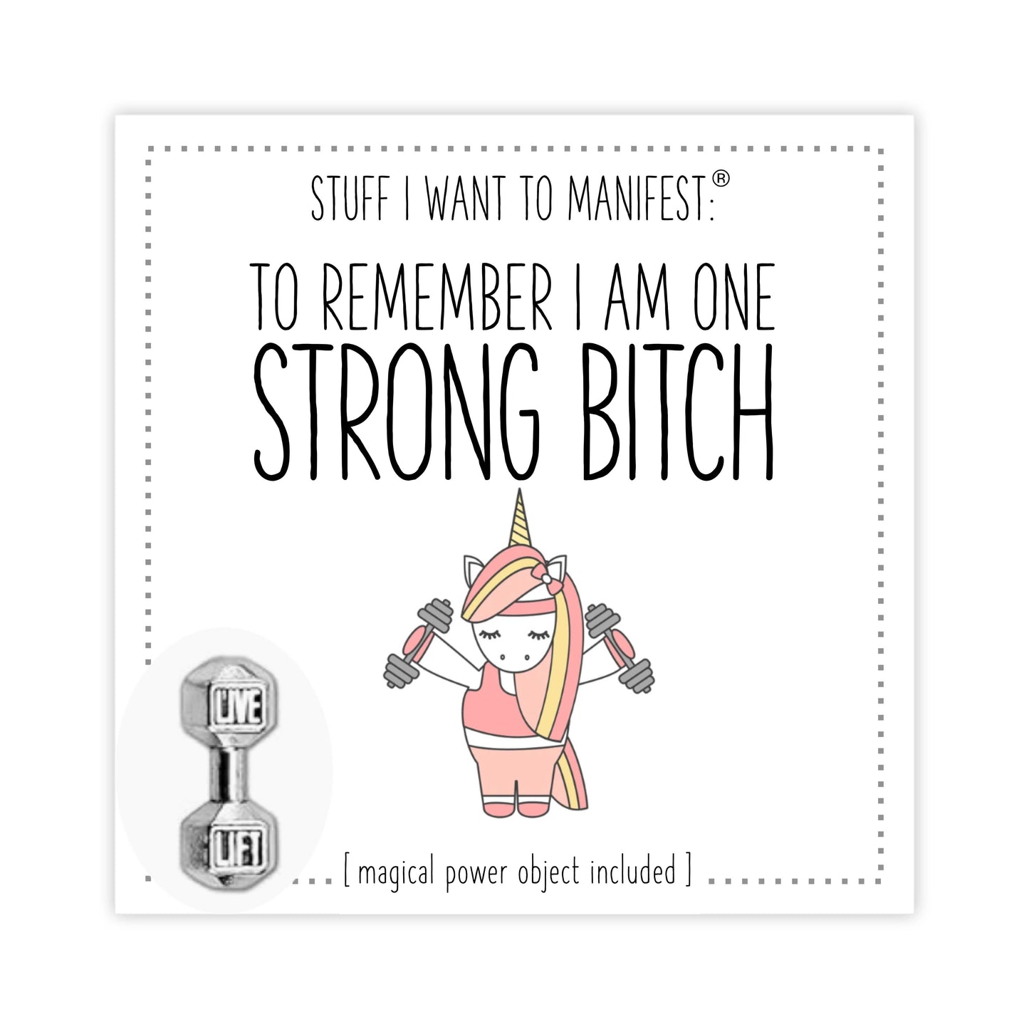 Stuff I Want To Manifest : To Remember I am one Strong Bitch