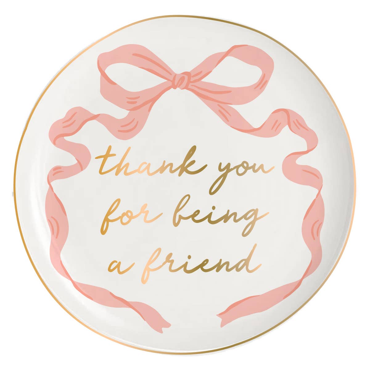 Round Trinket Tray | Bow Thank You For Being A Friend
