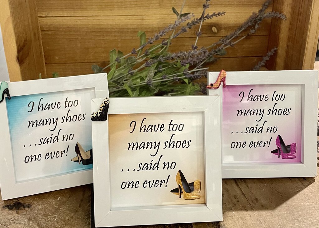 I Have Too Many Shoes... Said No One Ever, 5x5 Framed Sign