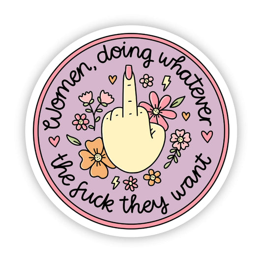 "Women doing whatever the fuck they want" - pink