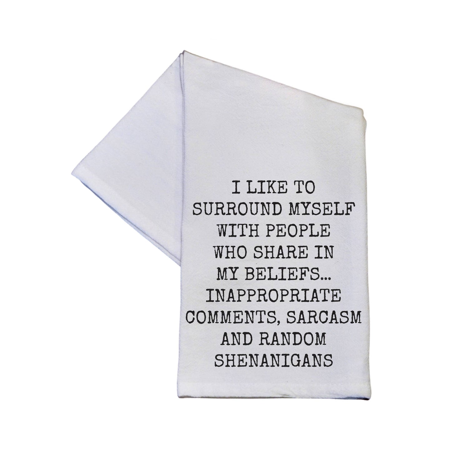 People Who Share In My Beliefs Funny 16x24 Cotton Tea Towels