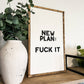 New Plan: F*ck It Wood Sign