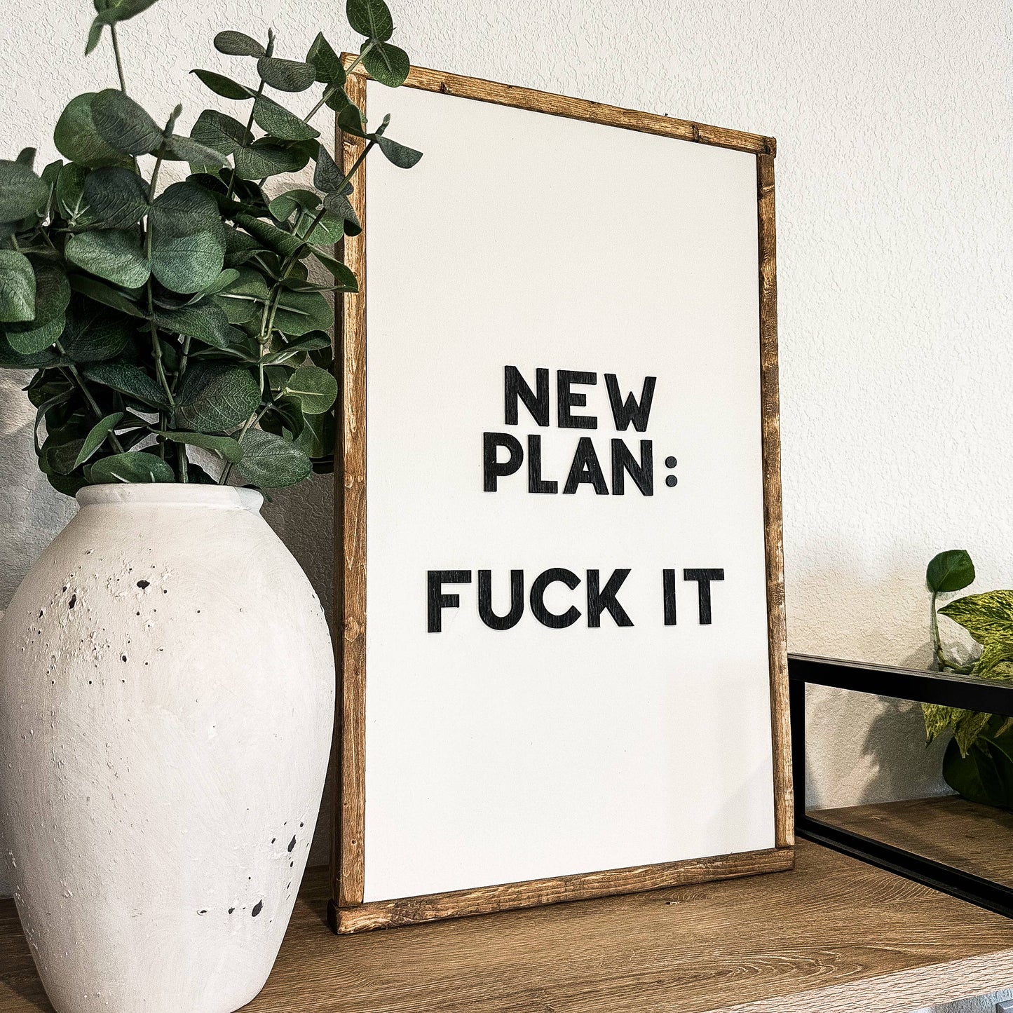 New Plan: F*ck It Wood Sign