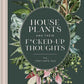 Houseplants and Their Fucked-Up Thoughts by Carlyle Christoff
