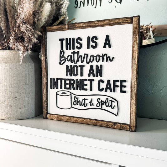 This is a Bathroom Not an Internet Cafe Shit and Split Sign