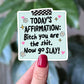 Bitch You Are The Shit Now Go Slay Funny Affirmation Sticker