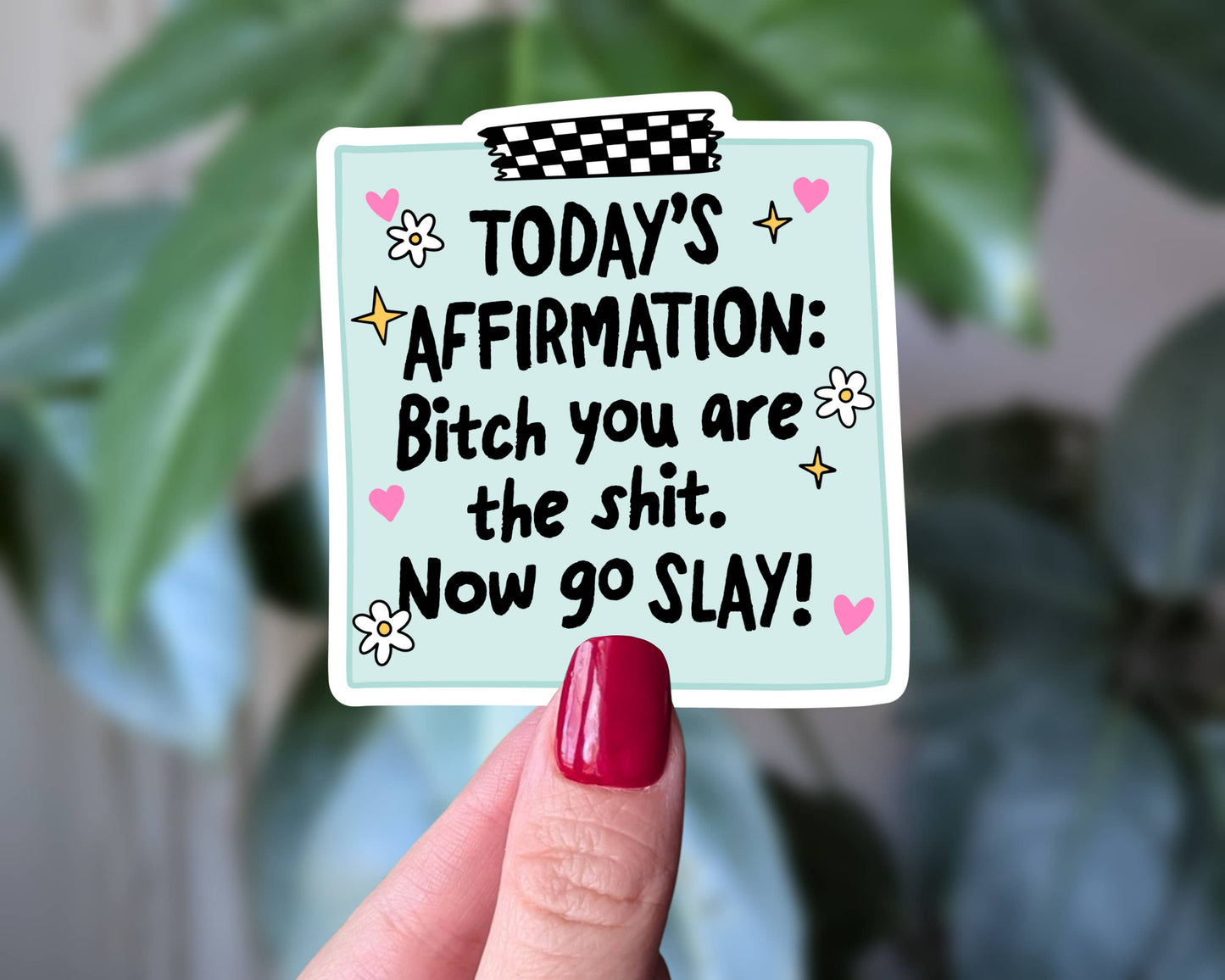 Bitch You Are The Shit Now Go Slay Funny Affirmation Sticker