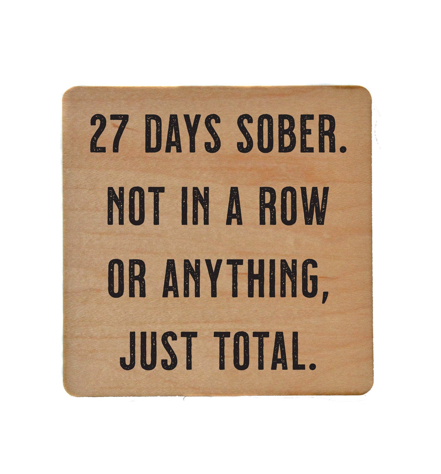 27 Days Sober. - Funny Wood Coasters Small Gift