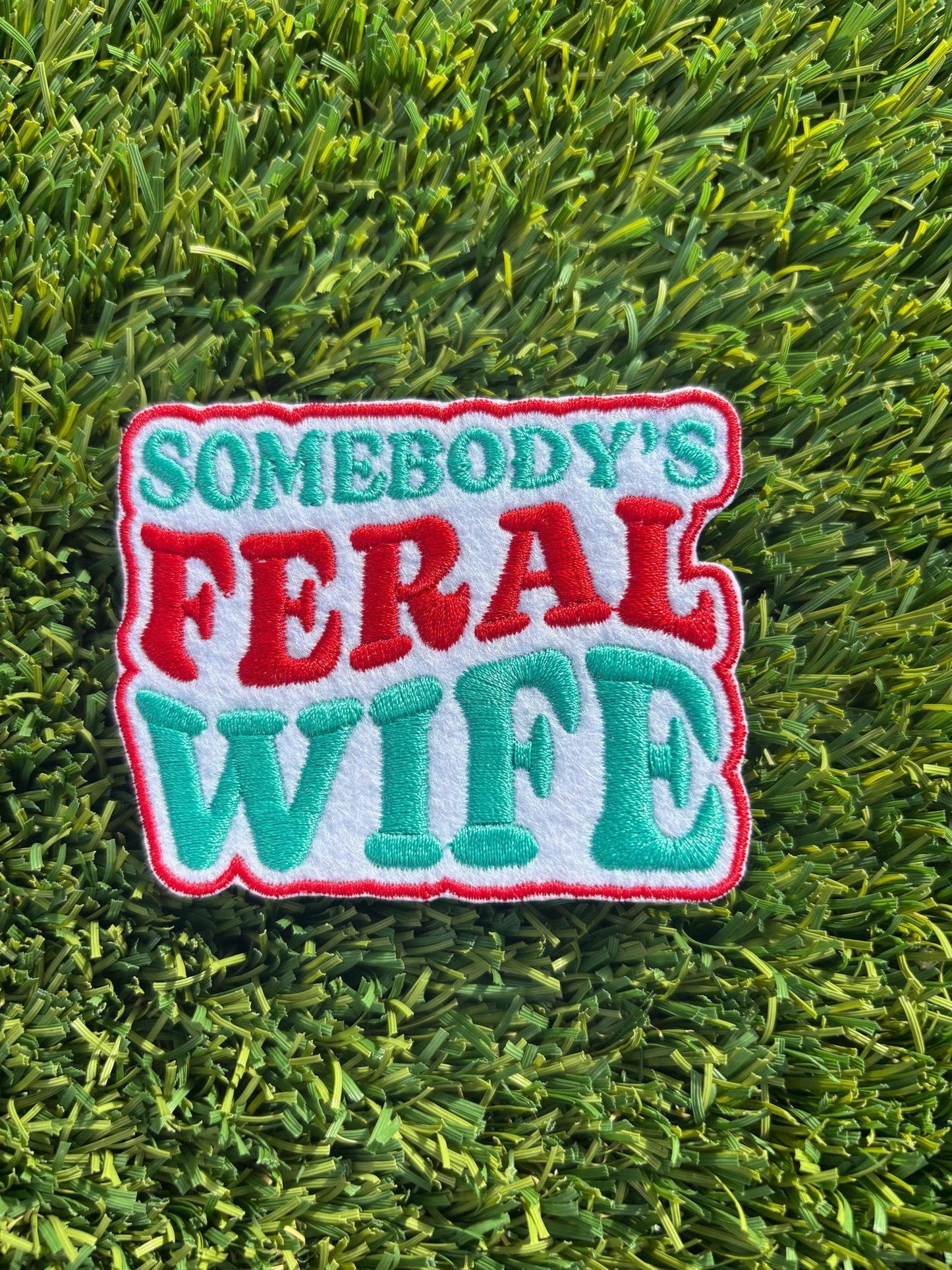 Somebody’s Feral Wife Embroidered Patch