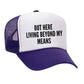 Out Here Living Beyond My Means Trucker Hat