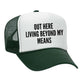 Out Here Living Beyond My Means Trucker Hat