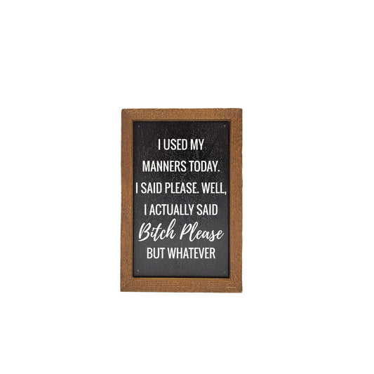 6X4 I Used My Manners Today Home Accent Small Gift