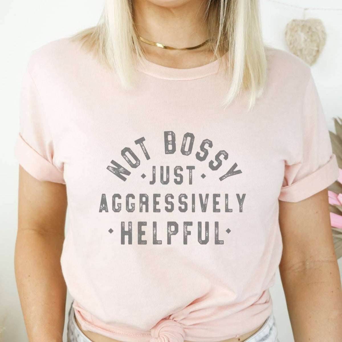 Not Bossy Just Aggressively Helpful Funny Graphic T-Shirt