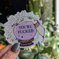 You're fucked vinyl sticker, witchy mystical crystal ball