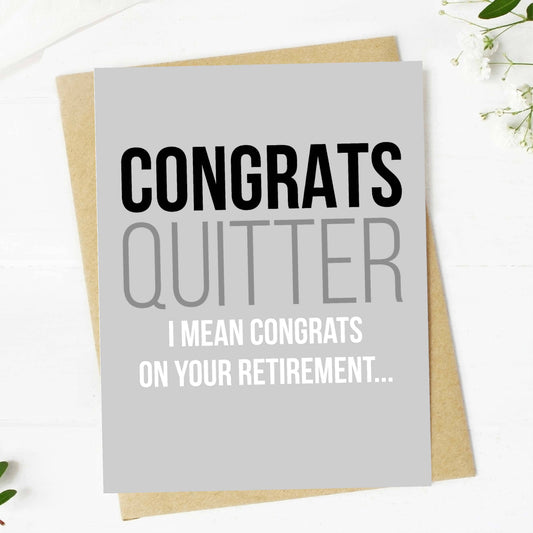 "Congrats Quitter" Funny Retirement Greeting Card