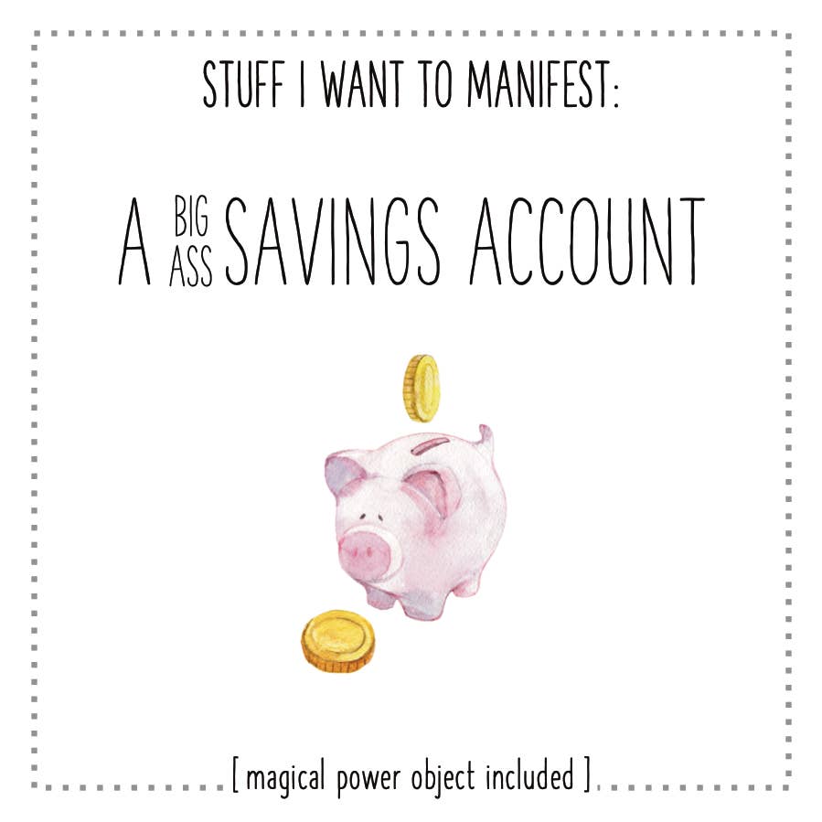 Stuff I Want To Manifest: A (big ass) Savings Account