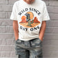 Wild Since Day One Tee