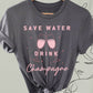 1063T - Save Water Drink Champagne