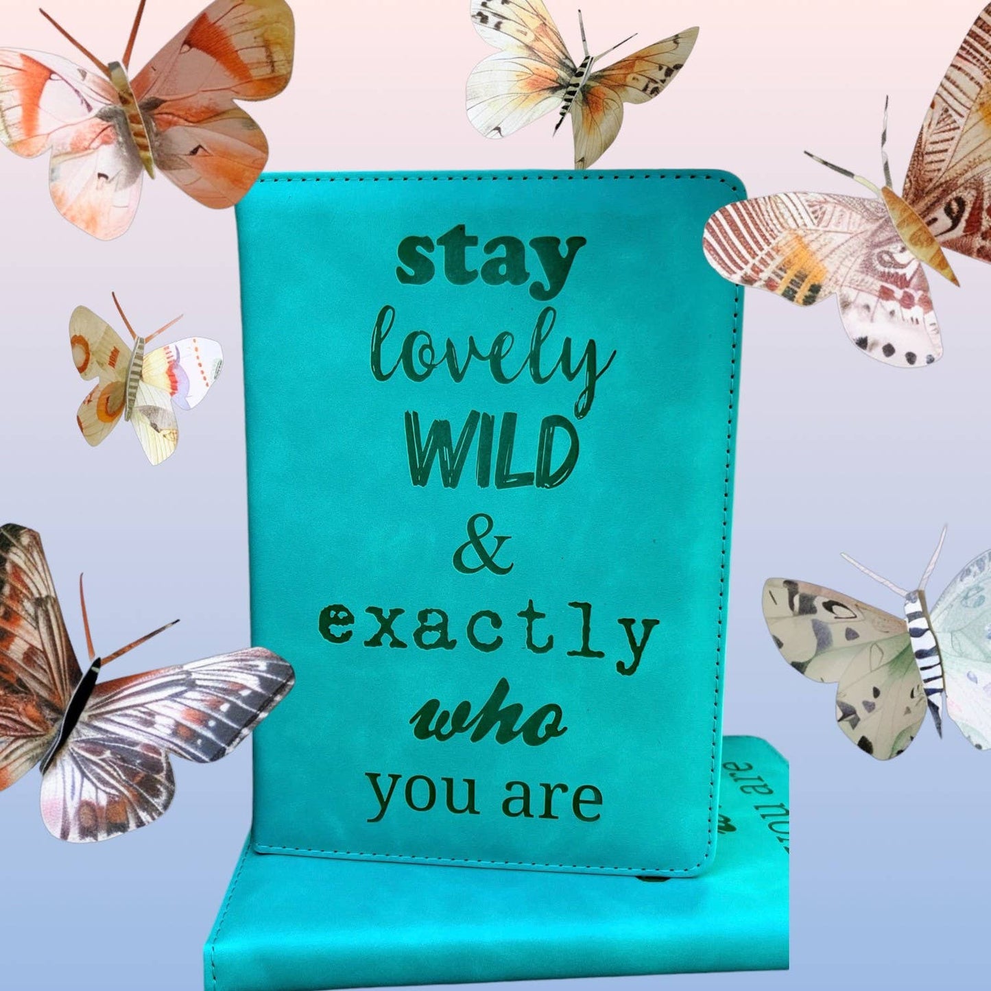 Stay Lovely Wild & Exactly Who You Are Vegan Journal