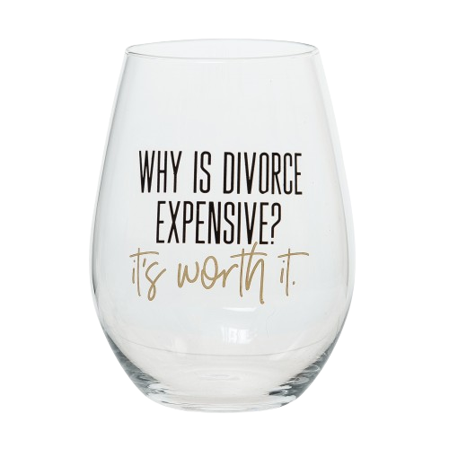 Divorce. It���s Worth It. Wine Glass