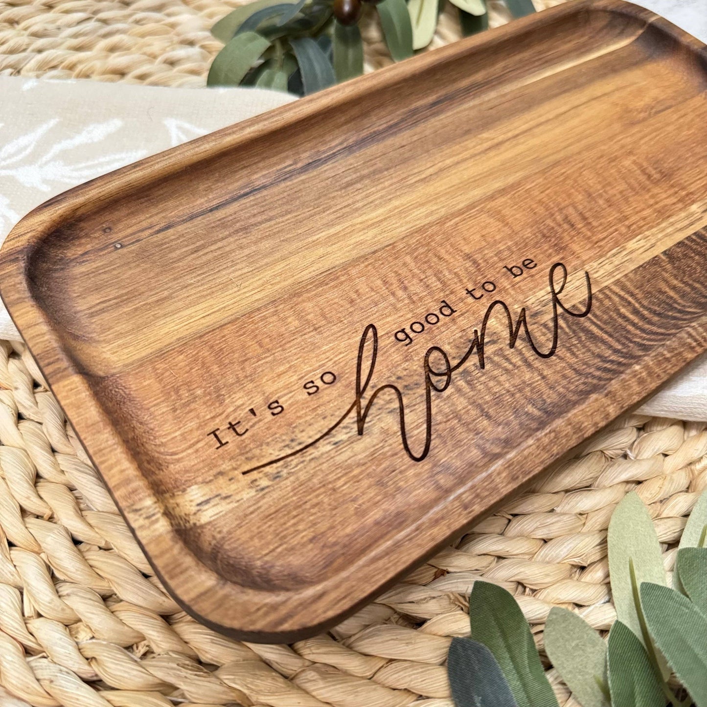 It's So Good To Be Home Acacia Wood Engraved Catch All Tray