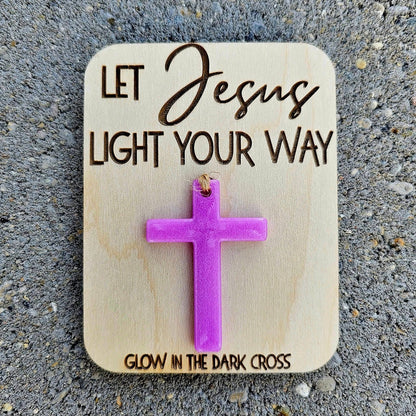 Glow in the Dark Cross- Let Jesus Light Your Way