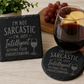 I'm Not Sarcastic Engraved Slate Coaster