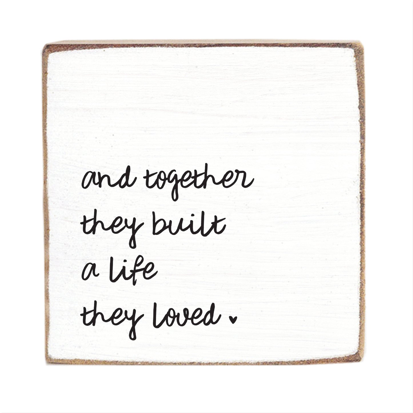 And Together They Built A Life They Loved Block Sign