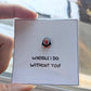 Waddle I Do Without You Penguin Card & 2.6in Keepsake