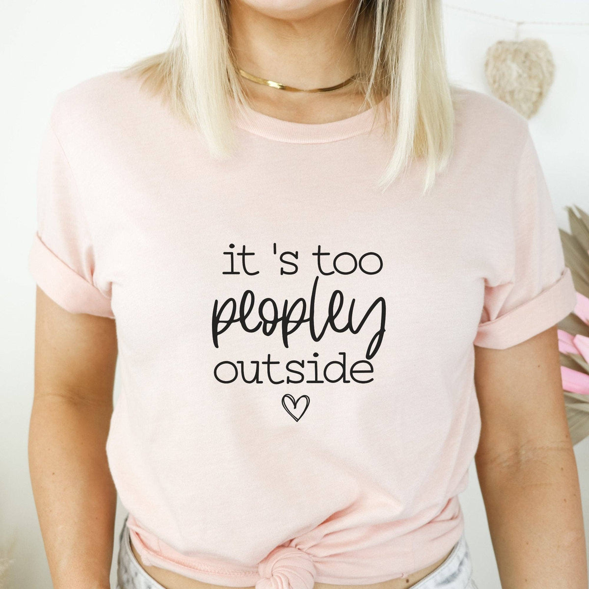 It's Too Peopley Outside T-Shirt