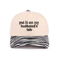 `Put It On My Husband's Tab Two Tone Canvas Cap