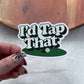 I'd Tap That Golf Putt Sticker