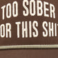 Too Sober Trucker Hat