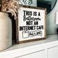 This is a Bathroom Not an Internet Cafe Shit and Split Sign