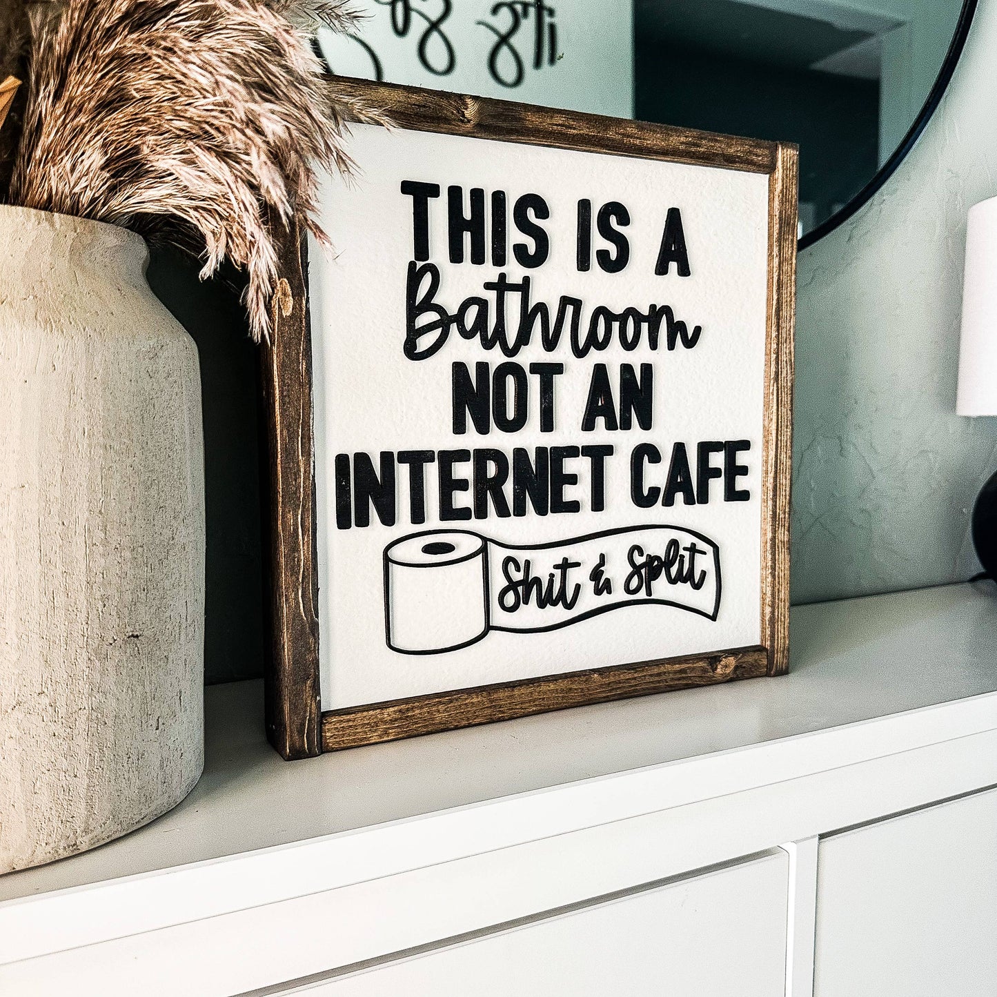 This is a Bathroom Not an Internet Cafe Shit and Split Sign