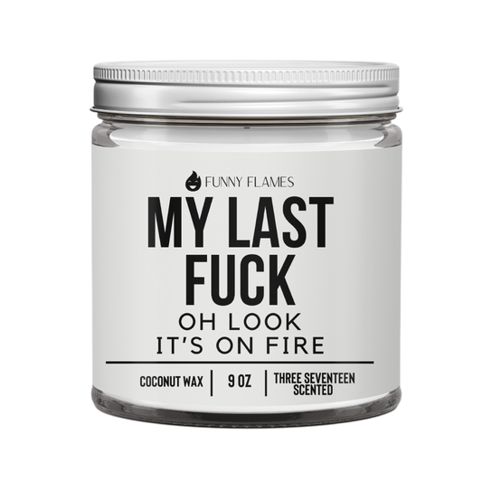 My Last Fuck, Oh Look It's On Fire - Funny Flames Candles