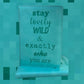 Stay Lovely Wild & Exactly Who You Are Vegan Journal
