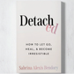 Detached: How To Let Go, Heal, & Become Irresistible (book)