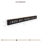 I Raise Boys Skinny Sign | Shelf Decor | Wooden Decor