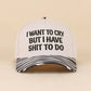 I Want To Cry But I Have Shit To Do Two Tone Snapback Hat