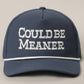COULD BE MEANER Premium Materials Rope Strap Trucker Hat