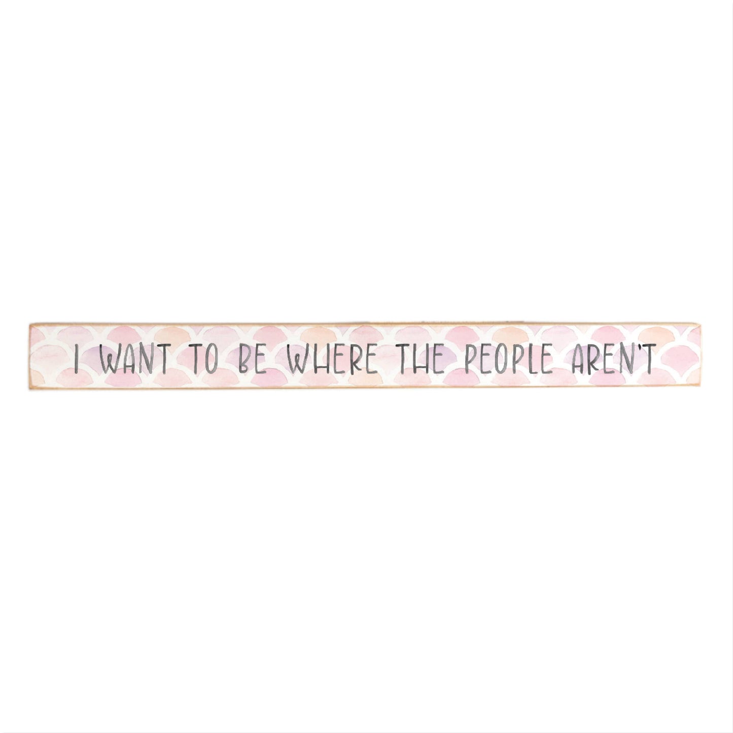 I Want To Be Where The People Aren't Skinny Sign