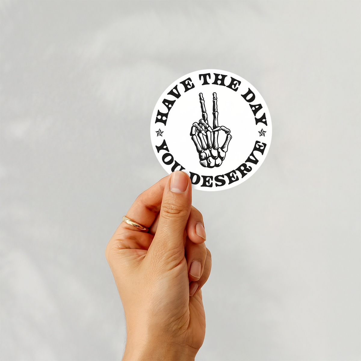 Have the day you deserve - witty dark humor Sticker