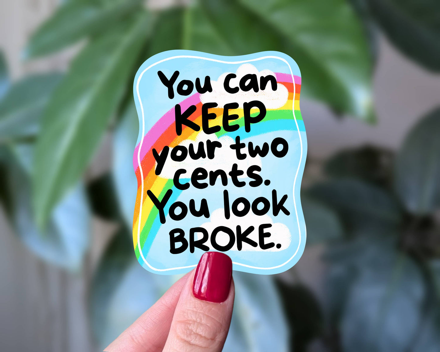 Keep Your Two Cents Funny Rainbow Sticker