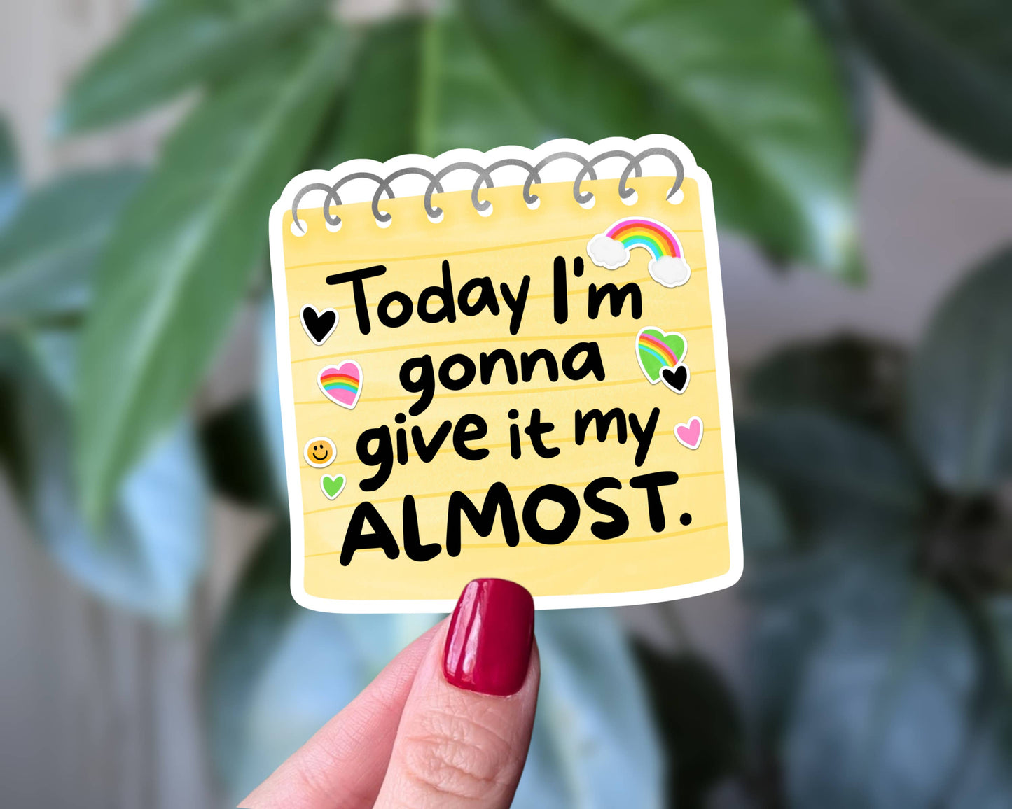 Today I’m Gonna Give It My Almost Sticker Funny Motivation