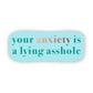 "Your anxiety is a lying asshole" Text Sticker